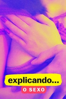 Poster da série Explicando O Sexo