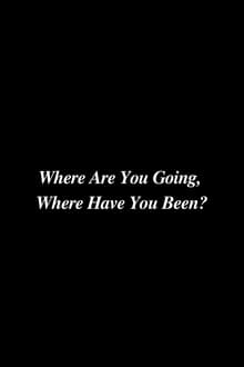 Poster do filme Where Are You Going, Where Have You Been?