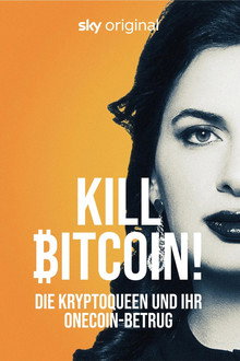 Kill Bitcoin! Die Kryptoqueen und ihr OneCoin-Betrug
