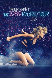 Taylor Swift: The 1989 World Tour Live Taylor Swift: The 1989 World Tour Live