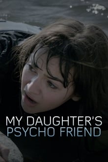My Daughter's Psycho Friend movie poster