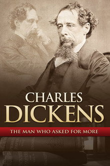 Charles Dickens: The Man That Asked For More