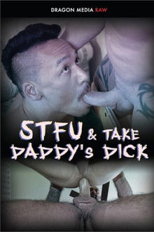 STFU & Take Daddy's Dick