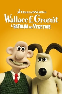 Assistir Wallace & Gromit: A Batalha dos Vegetais Dublado ou Legendado