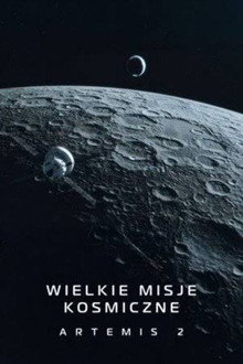 Wielkie misje kosmiczne Artemis 2