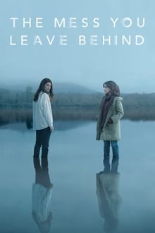 The Mess You Leave Behind tv show poster
