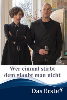 Wer einmal stirbt dem glaubt man nicht