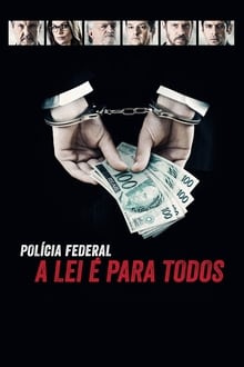 Poster do filme Polícia Federal: A Lei é Para Todos - Os Bastidores da Operação Lava Jato