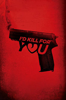 I'd Kill for You I'd Kill for You