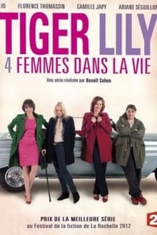 Poster da série Tiger Lily, 4 femmes dans la vie
