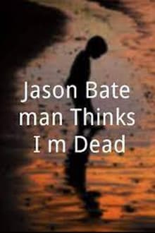 Jason Bateman Thinks I'm Dead movie poster