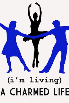 (I’m Living) A Charmed Life