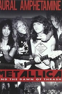 Aural Amphetamine: Metallica and the Dawn of Thrash movie poster