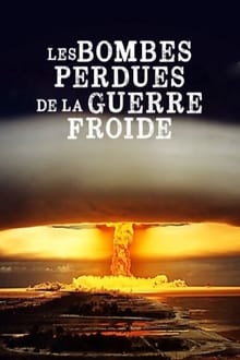 Poster da série Les Bombes Perdues de la Guerre Froide