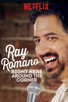 Ray Romano: Right Here, Around the Corner Ray Romano: Right Here, Around the Corner