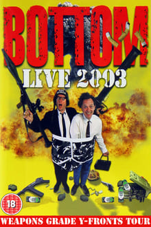 Poster do filme Bottom Live 2003: Weapons Grade Y-Fronts Tour