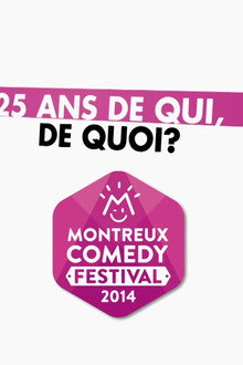 Montreux Comedy Festival 2014 - 25 ans de qui, de quoi ?