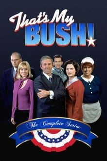 That's My Bush! tv show poster