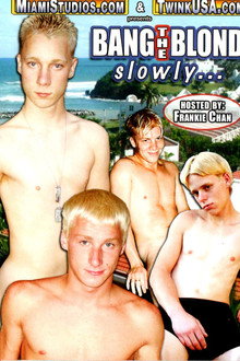 Bang The Blond Slowly