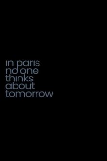 Poster do filme In Paris No One Thinks About Tomorrow
