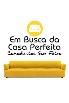 Em Busca da Casa Perfeita: Comediantes Sem Filtro