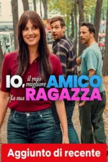 Io, il mio migliore amico e la sua ragazza