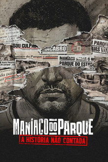 Maníaco do Parque: A História Não Contada