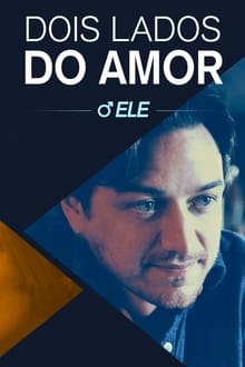 Poster do filme Dois Lados do Amor: Ele