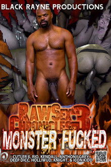 Raw Sex Chronicles 3: Monster Fucked