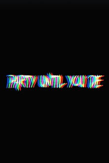 Party Until You Die