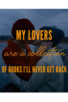 Poster do filme My Lovers are a Collection of Books I’ll Never Get Back