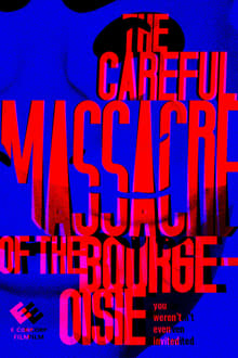 Poster do filme The Careful Massacre of the Bourgeoisie