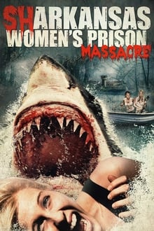Poster do filme Sharkansas Women's Prison Massacre