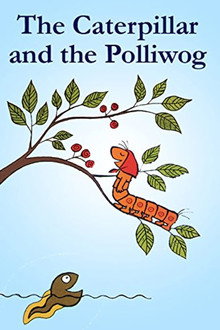 The Caterpillar and the Polliwog