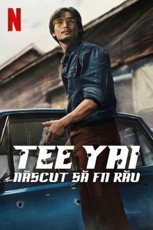Tee Yai: Născut să fii rău