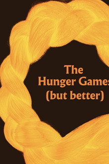 The Hunger Games (but better)