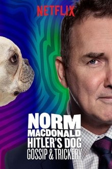 Norm Macdonald: Hitler's Dog, Gossip & Trickery Norm Macdonald: Hitler's Dog, Gossip & Trickery