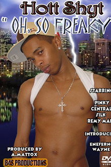 Hott Shyt: Oh, So Freaky
