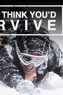 So You Think You'd Survive?