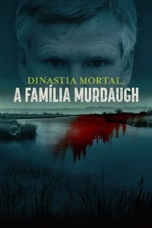 Poster da série Dinastia Mortal: A Família Murdaugh