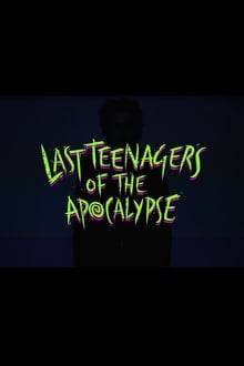 Last Teenagers of the Apocalypse movie poster