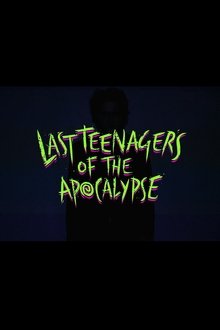 Last Teenagers of the Apocalypse movie poster