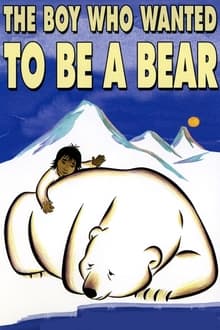 Poster do filme The Boy Who Wanted to Be a Bear