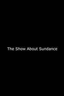 The Show About Sundance