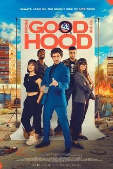 From Good to the Hood