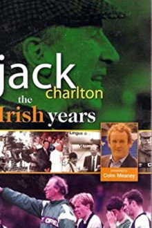 Jack Charlton: The Irish Years