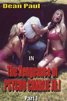 The Vengeance of Psycho Charlie Jr.