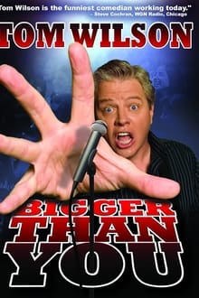 Poster do filme Tom Wilson: Bigger Than You