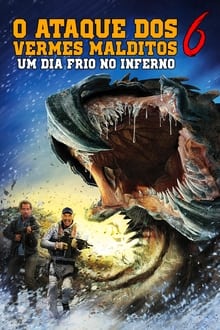 Poster do filme O Ataque dos Vermes Malditos 6: Um Dia Frio no Inferno