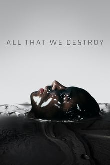 All That We Destroy poster
